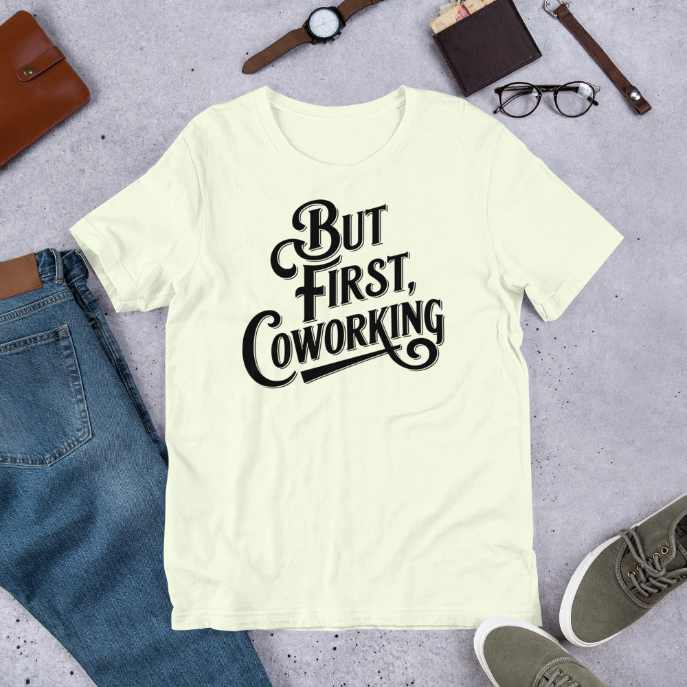 T-shirt - But First Coworking Unisex