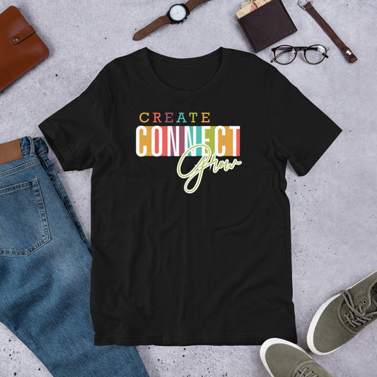 T-shirt - Create Connect Grow Unisex
